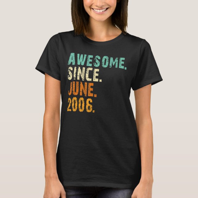 15th Birthday Awesome Since June 2006 15 Yrs Old D T-Shirt (Front)