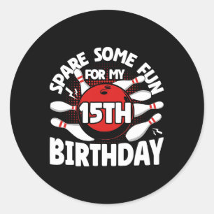 15th Birthday Bowling Spare Some Fun 15 Years Birt Classic Round Sticker
