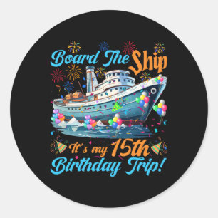 15th Birthday Cruise Vacation 15 Years Old Ship Lo Classic Round Sticker