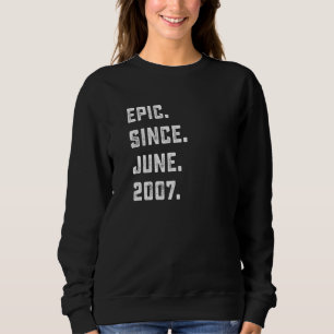 15th Birthday  Epic Since June 2007 15 Years Old Sweatshirt