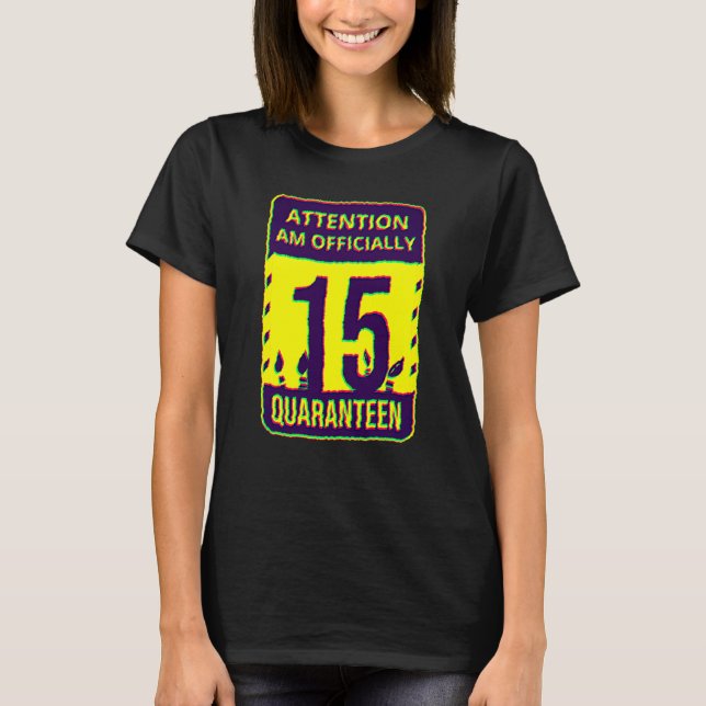 15th Quarantine Birthday  Officially 15 Years Old T-Shirt (Front)