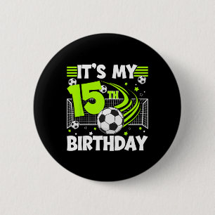 15th Soccer Birthday Party 15 Year Old Soccer Play 2 Inch Round Button