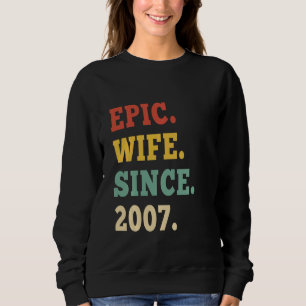 15th Wedding Anniversary Epic Wife Since 2007 15 Y Sweatshirt