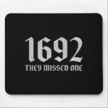 1692 missed one funny halloween witch dark humour mouse pad<br><div class="desc">1692 they missed one funny halloween witch dark humour women</div>
