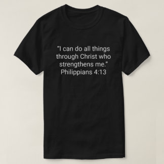 16. “I can do all things through Christ who streng T-Shirt
