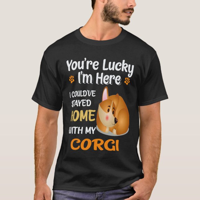16 I Could Have Stayed Home With Corgi T-Shirt (Front)