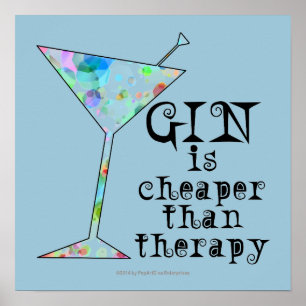 16" X 16" POSTER - GIN IS CHEAPER THAN THERAPY