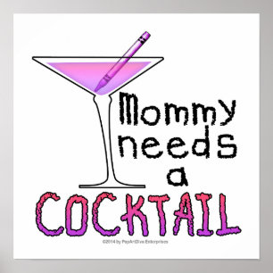 16" X 16" POSTER - Mommy Needs a COCKTAIL!