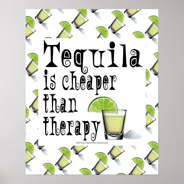 16" x 20" POSTER, TEQUILA IS CHEAPER THAN THERAPY Poster (Front)