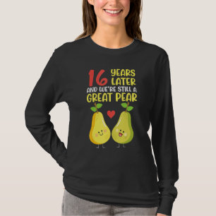 16 Years Later And We're Still A Great Pear Weddin T-Shirt