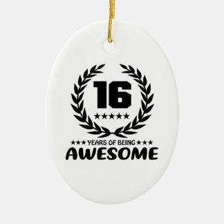 16 Years of being Awesome Ceramic Ornament