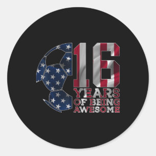 16 Years Of Being Awesome Soccer 16th Birthday Classic Round Sticker