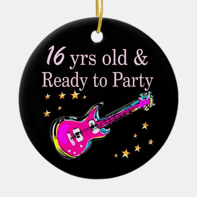 16 YEARS OLD AND READY TO PARTY CERAMIC ORNAMENT (Front)