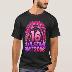 16Th Birthday Awesome Since 2006 16 Birthday Rainb T-Shirt