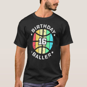 16th Birthday Baller 16 Year Old Basketball Player T-Shirt
