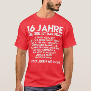 16th Birthday  Boy 16 Years Wie Geil Ist Das Denn  T-Shirt