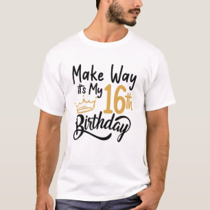 16Th Birthday Princess Girl Make Way Its My 16Th B T-Shirt