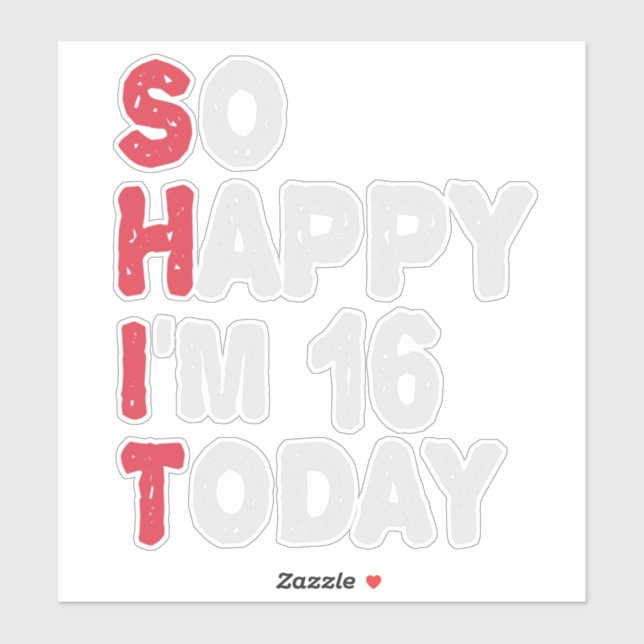 16th Birthday So Happy I'm 16 Today Gift Funny (Sheet)