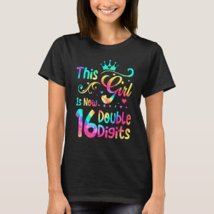 16th Birthday   This Girl Is Now 16 Double Digits  T-Shirt