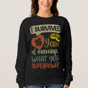 16th Marriage Anniversary Couples I Survived 16 Y Sweatshirt