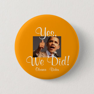 171122957 barak, Yes,, We Did!, Obama - Biden 2 Inch Round Button