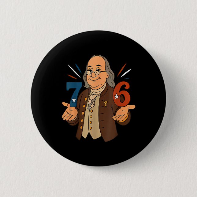 1776 Funny Benjamin Ben Franklin Meme Six Seven 6  2 Inch Round Button (Front)