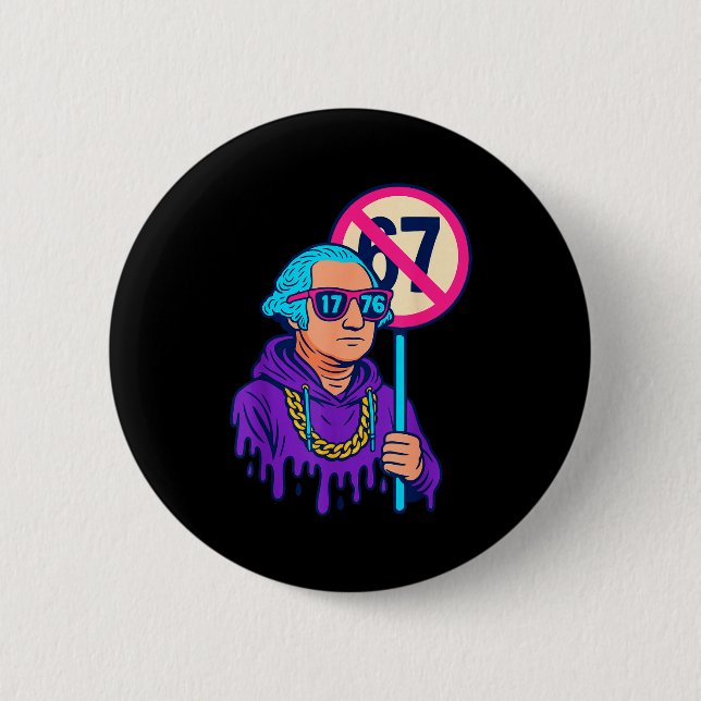 1776 Over 67 Funny Meme George Washington Drip  2 Inch Round Button (Front)