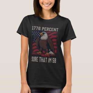 1776 percent sure that im 59 flag usa july 4th pat T-Shirt