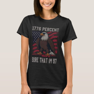 1776 percent sure that im 97 flag usa july 4th pat T-Shirt