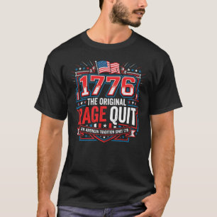1776 The Original Rage Quit Funny 4th Of July T-Shirt