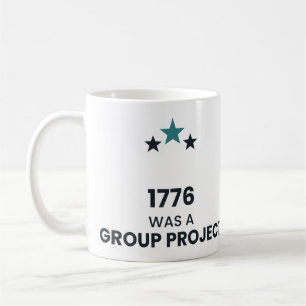 1776 Was a Group Project History Mug