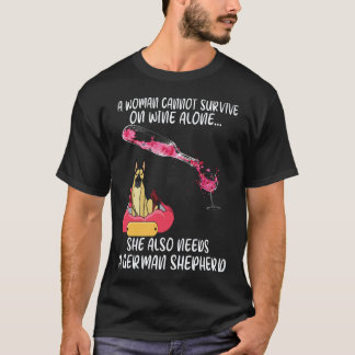 17 A Woman Cannot Survive On Wine Alone She Also N T-Shirt