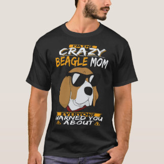 17 I'm The Crazy Beagle Mom Beagle T-Shirt