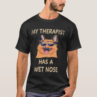 17 My Therapist Has A Wet Nose German Shepherd T-Shirt