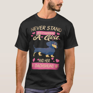 17 Never Stand Between A Girl And Her Dachshund T-Shirt
