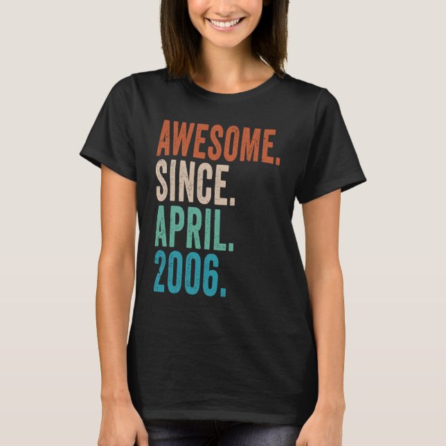 17 Year Old  Awesome Since April 2006 17th Birthda T-Shirt (Front)