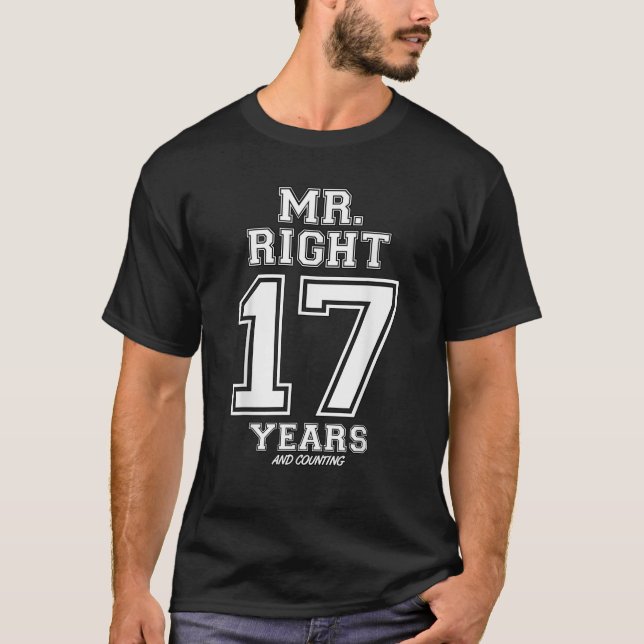 17 Years Being Mr Right Funny Couples Anniversary  T-Shirt (Front)