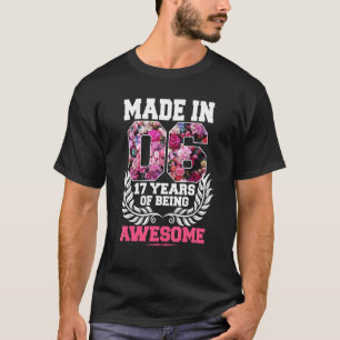 17th Birthday 17 Year Old Awesome Since 2006 Flor T-Shirt