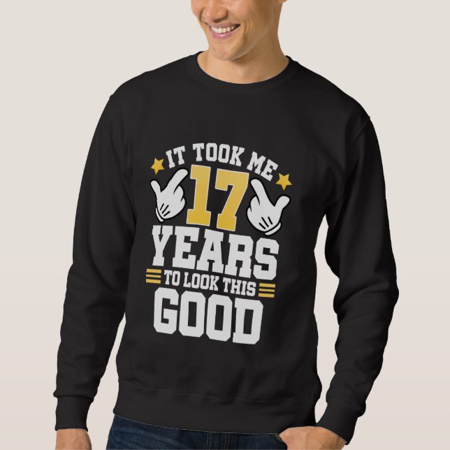 17th Birthday Tee It Took Me 17 Years Good Funny 1 (Front)