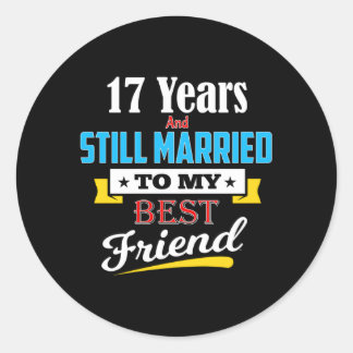 17Th Wedding Anniversary Married To My Best Friend Classic Round Sticker