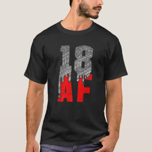 18 AF 18 Years Birthday 18Th Birthday T-Shirt