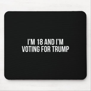18 And Im Voting For Trump 2024 Conservative Repub Mouse Pad