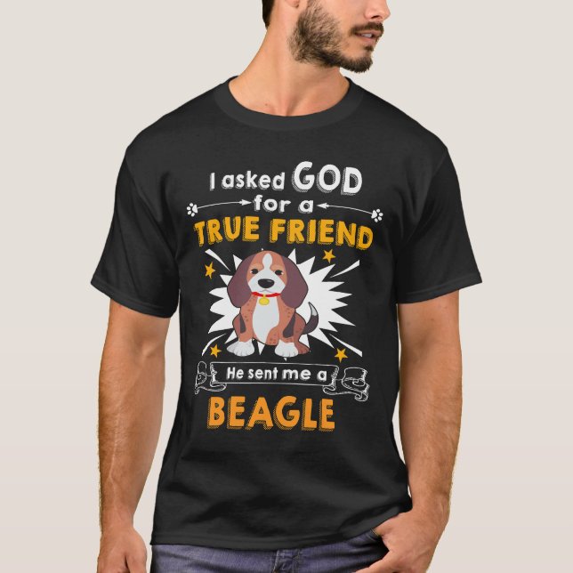 18 Asked God True Friend A Beagle T-Shirt (Front)