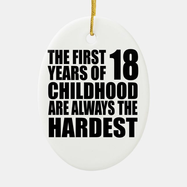 18 Childhood Are Always Birthday Ceramic Ornament (Front)