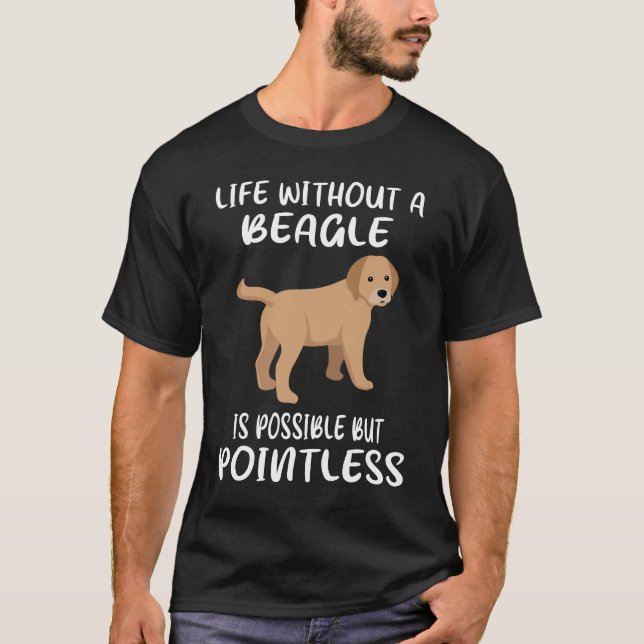18 Life Without A Beagle T-Shirt (Front)
