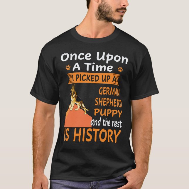 18 Once Upon A Time I Picked Up A German Shepherd  T-Shirt (Front)