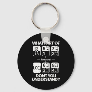 18 Speed What Don't You Understand Funny Truck Dri Keychain