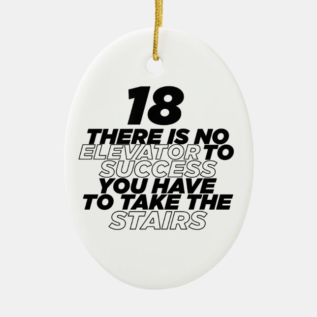 18 There Is No Elevator To Success Birthday Ceramic Ornament (Front)