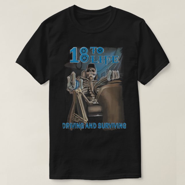 18 To Life Driving And Surviving Trucker T-Shirt (Design Front)
