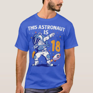 18 Year Old Astronaut Space Planet 18th Birthday T T-Shirt